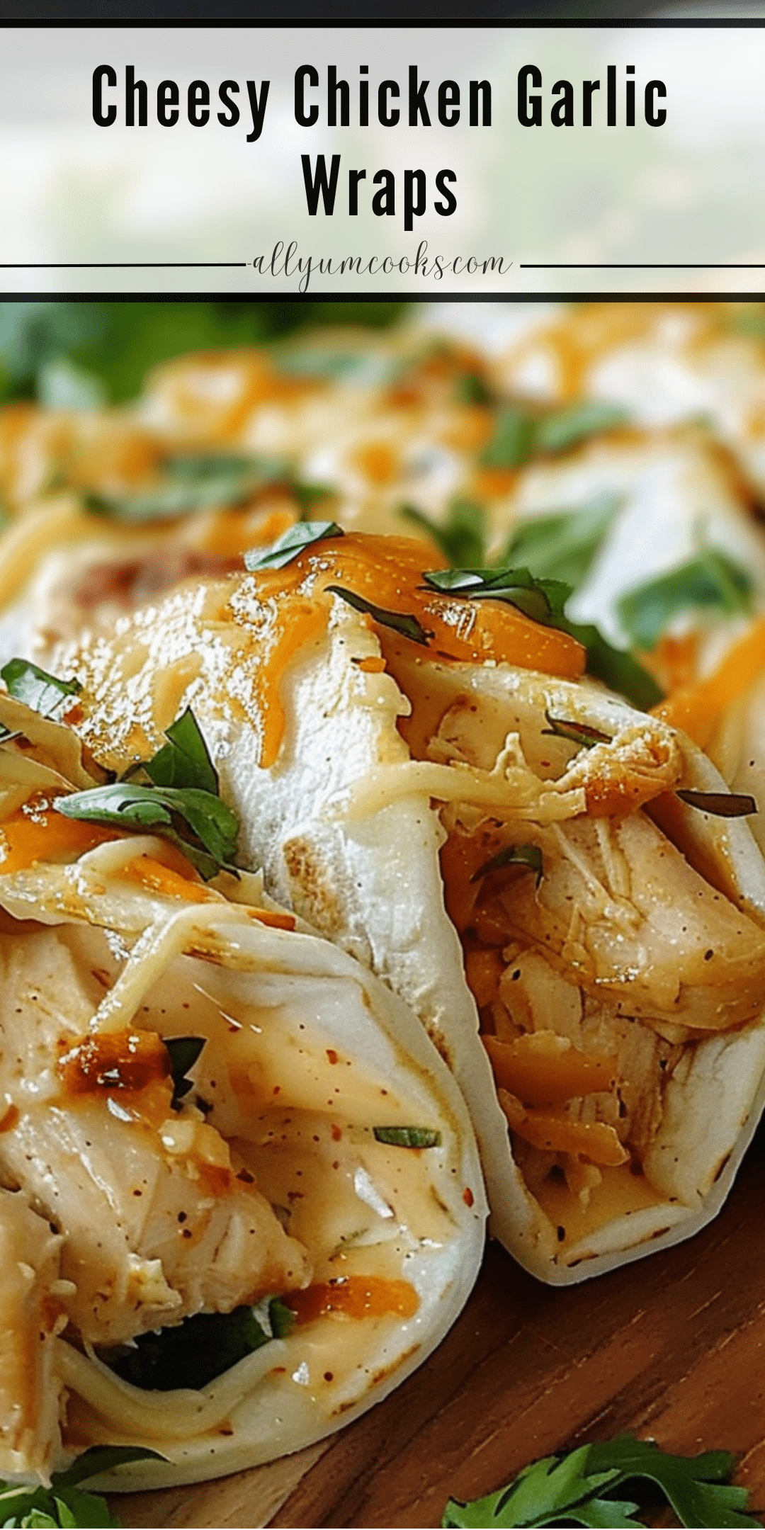 Cheesy Garlic Chicken Wraps | All Yum Cooks