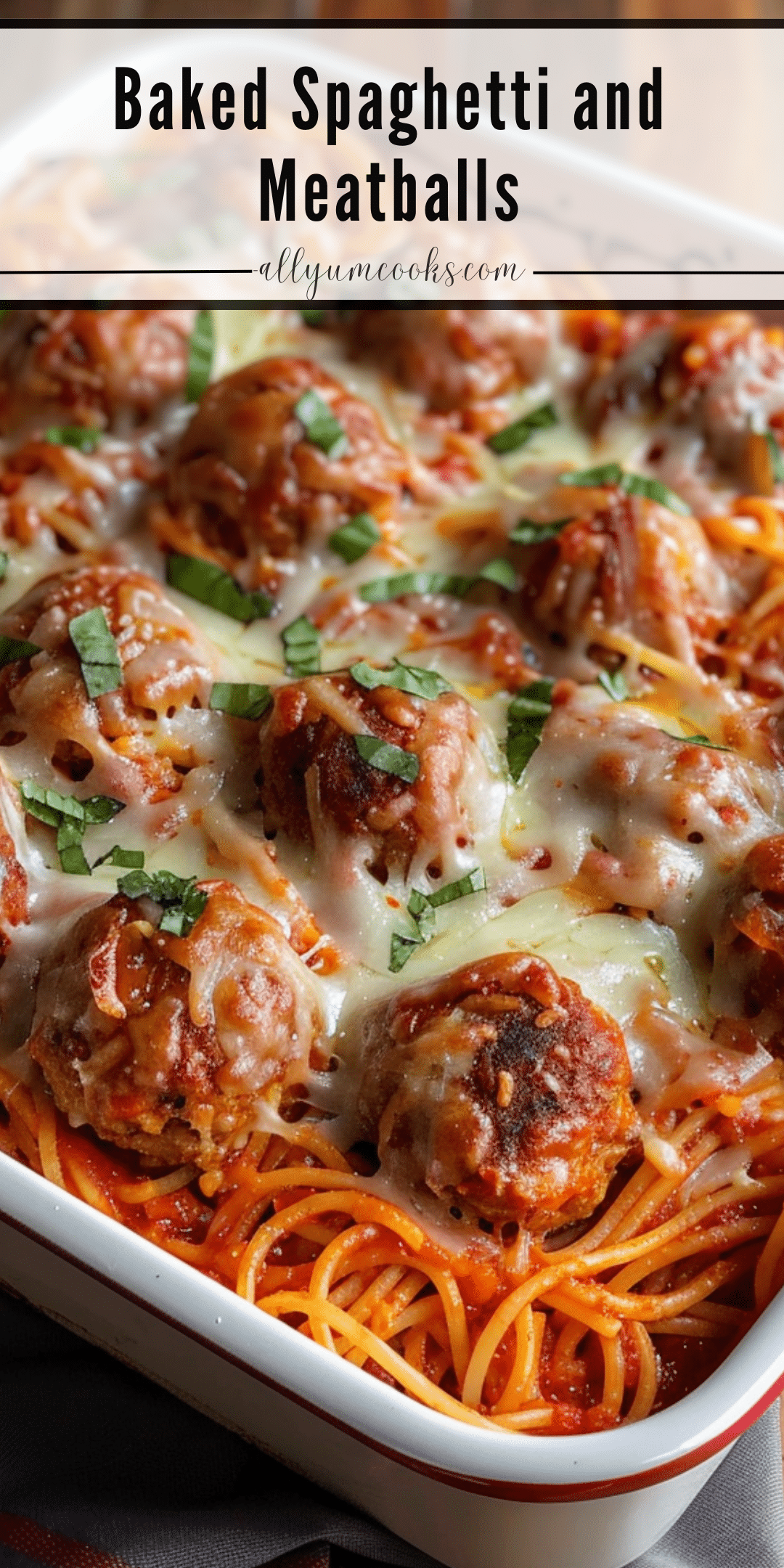 Easy Baked Spaghetti and Meatballs All Yum Cooks